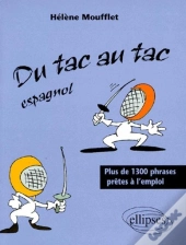 Tac Au Tac (Du) - Espagnol - Plus De 1300 Phrases Prêtes À L'Emploi