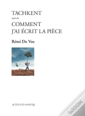 Tachkent ; Comment J'Ai Écrit La Pièce