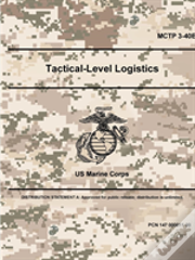 Tactical-Level Logistics - Mctp 3-40b