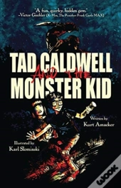 Tad Caldwell And The Monster Kid