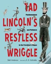 Tad Lincoln'S Restless Wriggle