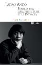 Tadao Andô, Pensées Sur L'Architecture Et Le Paysage - Preview