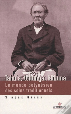 Capa do artigo Tahu' A, Tohunga, Kahuna ; Le Monde Polynésien Des Soins Traditionnels