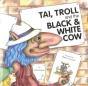 Tai, Troll And The Black And White Cow - Preview