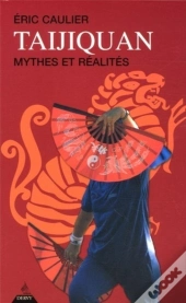 Taijiquan - Mythes Et Réalités