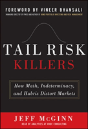 Tail Risk Killers: How Math, Indeterminacy, And Hubris Distort Markets - Preview