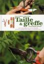 Taille & Greffe, L'Encyclopédie Pratique ; Les Techniques Et Le Calendrier Pour Les Arbres Fruitiers Et Ornementaux - Preview