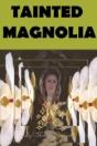 Tainted Magnolia - Preview
