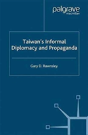 Taiwan'S Informal Diplomacy And Propaganda - Preview