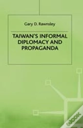 Taiwan'S Informal Diplomacy And Propaganda