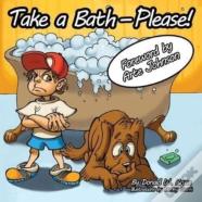 Take A Bath---Please!