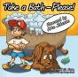 Take A Bath---Please! - Preview