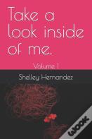Take A Look Inside Of Me.