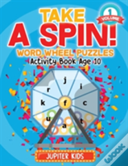 Take A Spin! Word Wheel Puzzles Volume 1 - Activity Book Age 10