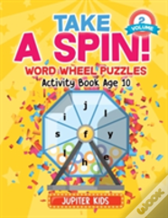 Take A Spin! Word Wheel Puzzles Volume 2 - Activity Book Age 10