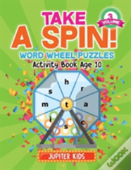 Take A Spin! Word Wheel Puzzles Volume 3 - Activity Book Age 10