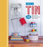 Take A Tin: 16 Beautiful Projects For Your Home - Preview