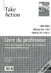 Capa do artigo Take Action ; Bac Pro ; Niveau A2 À B1, B1 À B+ ; Livre Du Professeur