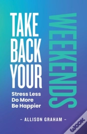 Capa do artigo Take Back Your Weekends: Stress Less. Do