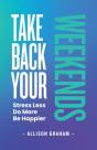 Take Back Your Weekends: Stress Less. Do - Preview