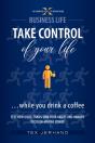 Take Control Of Your Life ...While You Drink A Coffee - Preview