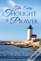 Take Every Thought To Prayer