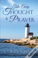 Take Every Thought To Prayer