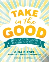 Take In The Good