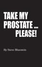 Take My Prostate... Please! (Hardback) - Preview