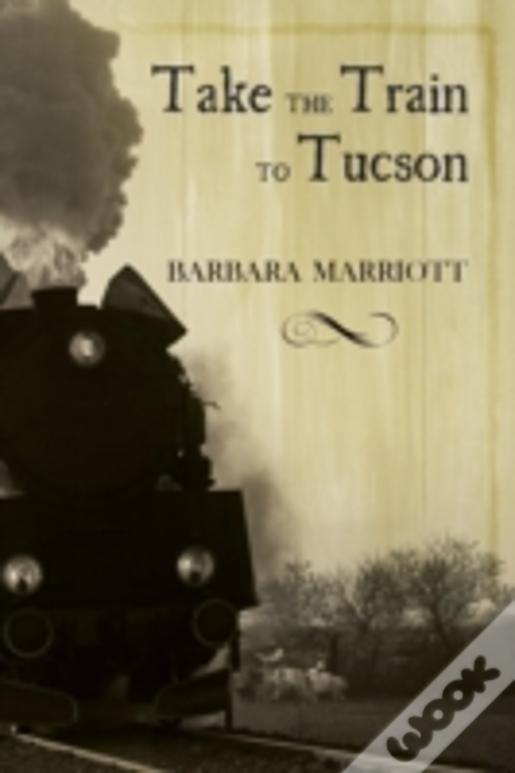 Take The Train To Tucson