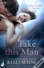 Capa do artigo Take This Man: A Give & Take 3.5 Novella