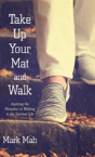 Take Up Your Mat And Walk - Preview