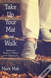 Take Up Your Mat And Walk