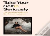 Take Your Selfie Seriously