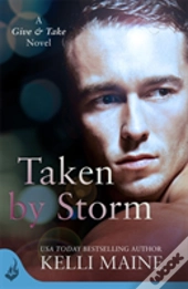 Taken By Storm: A Give & Take Novel (Book 2)