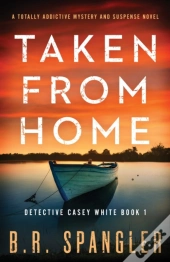 Taken From Home: A Totally Addictive Mys