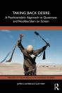 Taking Back Desire: A Psychoanalytic Approach To Queerness And Neoliberalism On Screen - Preview