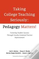 Taking College Teaching Seriously - Pedagogy Matters!