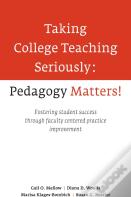 Taking College Teaching Seriously - Pedagogy Matters!