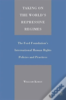 Taking On The World'S Repressive Regimes