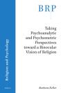 Taking Psychoanalytic And Psychometric Perspectives Toward A Binocular Vision Of Religion - Preview