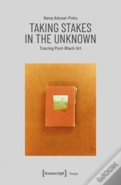 Taking Stakes In The Unknown Â€“ Tracing Postâ€“Black Art