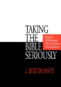 Taking The Bible Seriously: Honest Differences About Biblical Interpretation - Preview