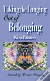 Taking The Longing Out Of Belonging