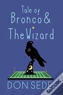 Tale Of Bronco & The Wizard