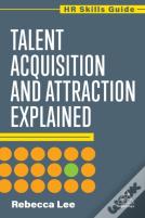 Talent Acquisition And Attraction Explained