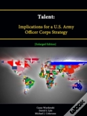 Capa do artigo Talent: Implications For A U.S. Army Officer Corps Strategy (Enlarged Edition)