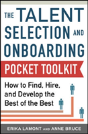 Talent Selection And Onboarding Tool Kit: How To Find, Hire, And Develop The Best Of The Best - Preview