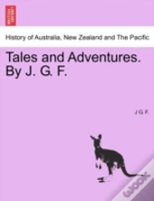 Tales And Adventures. By J. G. F.