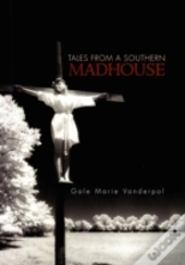 Tales From A Southern Madhouse